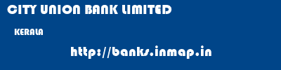 CITY UNION BANK LIMITED  KERALA     banks information 